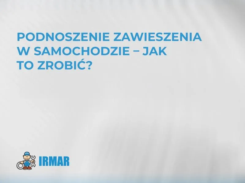 Sposoby na efektywne podniesienie zawieszenia w samochodzie